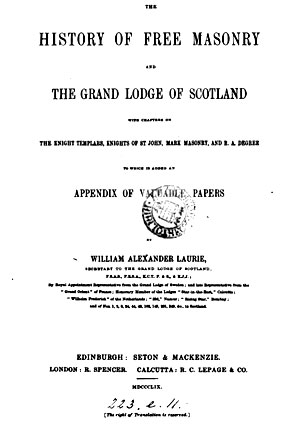 The History of Free Masonry and the Grand Lodge of Scotland